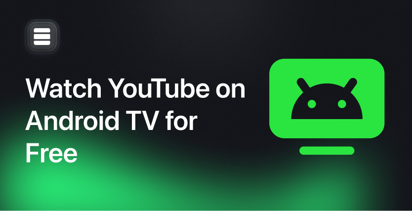 Watch YouTube on Android TV for Free and Without Ads