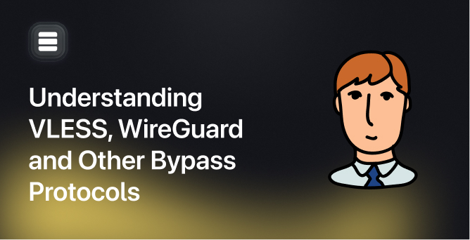 Understanding VLESS, WireGuard and Other Bypass Protocols